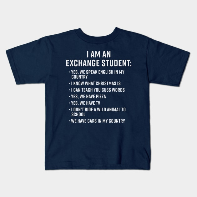 Gift for Exchange Student Funny I Am An Exchange Student Kids T-Shirt by PodDesignShop